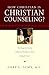 How Christian Is Christian Counseling?: The Dangerous Secular Influences That Keep Us from Caring for Souls