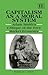 Capitalism as a Moral System: Adam Smith’s Critique of the Free Market Economy