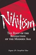 Nihilism: The Root of the Revolution of the Modern Age 