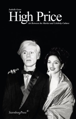 High Price: Art Between the Market and Celebrity Culture (Paperback)