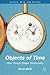 Objects of Time by Kevin K. Birth