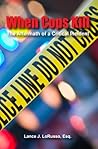 When Cops Kill: The Aftermath of a Critical Incident When Cops Kill: The Aftermath of a Critical Incident