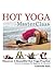 Hot Yoga MasterClass: Discover a Beautiful Hot Yoga Practice, Precision Techniques for Beginners to Advanced (Black & White Edition)