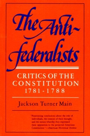 The Antifederalists: Critics of the Constitution, 1781-1788 (Paperback)