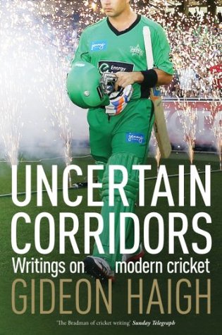 Uncertain Corridors: Writings on Modern Cricket (Kindle Edition)
