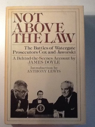 Not Above the Law: The Battles of Watergate Prosecutors Cox and Jaworski- A Behind-the-Scenes Account (Hardcover)