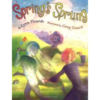 Spring S Sprung By Lynn Plourde