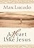 A Heart Like Jesus by Max Lucado