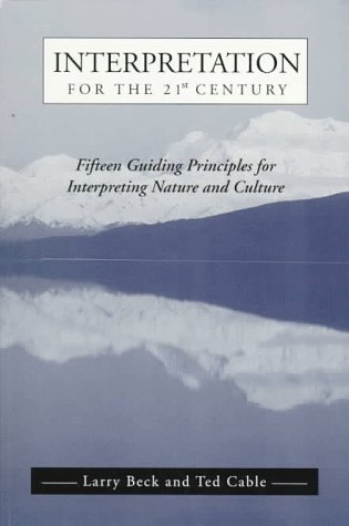 Interpretation for the 21st Century: Fifteen Guiding Principles for Interpreting Nature and Culture