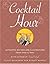 Cocktail Hour: Authentic Recipes and Illustrations from 1920-1960
