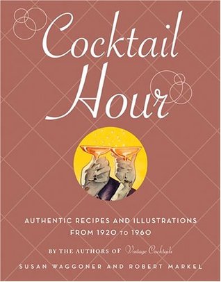 Cocktail Hour: Authentic Recipes and Illustrations from 1920-1960 (Hardcover)
