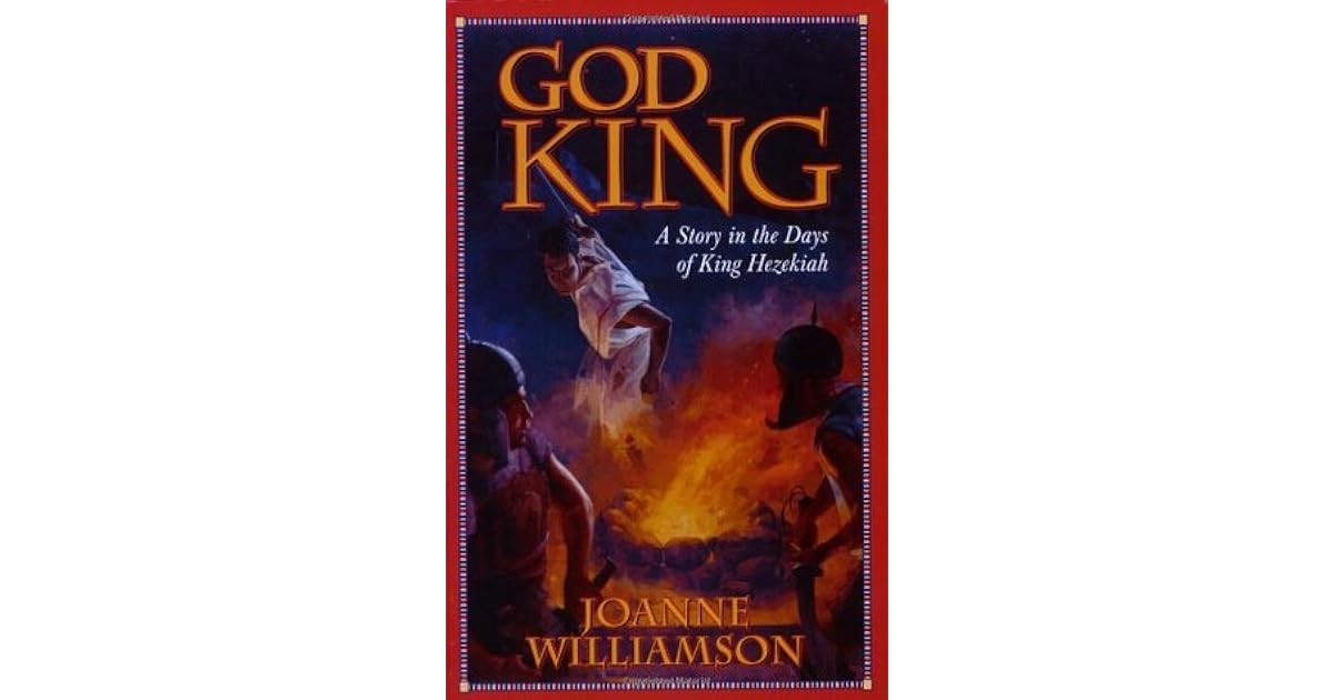 God King A Story in the Days of King Hezekiah by Joanne Williamson
