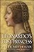 Leonardo's Lost Princess: One Man's Quest to Authenticate an Unknown Portrait by Leonardo Da Vinci