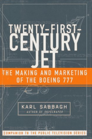 Twenty-First-Century Jet: The Making and Marketing of the Boeing 777 (Hardcover)