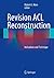 Revision ACL Reconstruction: Indications and Technique