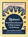 Radiance: Breathwork, Movement and Body-Centered Psychotherapy Radiance: Breathwork, Movement and Body-Centered Psychotherapy