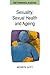 Sexuality, Sexual Health And Ageing (Rethinking Ageing)