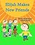 Elijah Makes New Friends by Beth Arnold