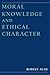 Moral Knowledge and Ethical Character