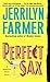 Perfect Sax by Jerrilyn Farmer Perfect Sax by Jerrilyn Farmer