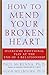 How to Mend Your Broken Hea...