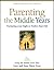 Parenting the Middle Years: Nurturing Your Eight to Twelve-Year-Old