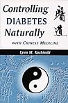 Controlling Diabetes Naturally With Chinese Medicine (Healing With Chinese Medicine)