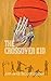 The Crossover Kid by Scott Upper