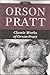 Orson Pratt: Classic Works ...