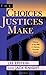 The Choices Justices Make by Lee J. Epstein
