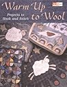 Warm Up to Wool: Projects to Hook and Stitch