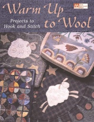 Warm Up to Wool: Projects to Hook and Stitch