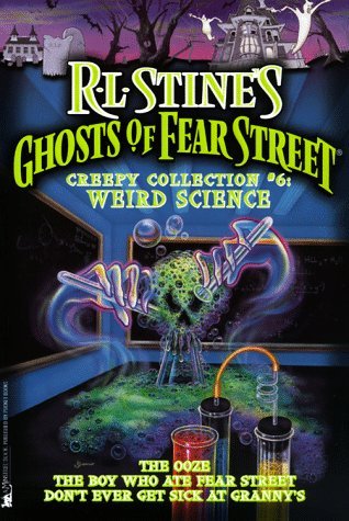 Weird Science (Creepy Collection #6: Ghosts of Fear Street, #7, #11, #16)