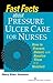 Fast Facts About Pressure Ulcer Care for Nurses: How to Prevent, Detect, and Resolve Them in a Nutshell