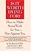 Is It Worth Dying For?: How To Make Stress Work For You - Not Against You