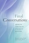 Final Conversations: Helping the Living and the Dying Talk to Each Other Final Conversations: Helping the Living and the Dying Talk to Each Other