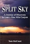 The Split Sky: A Journey of Discovery in Utah's Nine Mile Canyon
