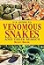 U.S. Guide to Venomous Snakes and Their Mimics