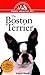 The Boston Terrier: An Owner's Guide to a Happy Healthy Pet