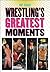 Wrestling's Greatest Moments