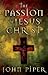 The Passion of Jesus Christ by John      Piper The Passion of Jesus Christ by John      Piper