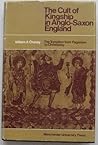 The cult of kingship in Anglo-Saxon England;: The transition from paganism to Christianity