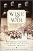 Wine & War by Don Kladstrup