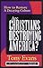 Are Christians Destroying America: How to Restore a Decaying Culture