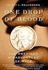 One Drop of Blood: The American Misadventure of Race