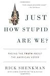 Just How Stupid Are We? Facing the Truth About the American V... by Rick Shenkman