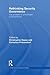 Rethinking Security Governance: The Problem of Unintended Consequences (Contemporary Security Studies)