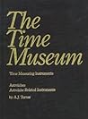 Time Museum Catalogue of the Collection: Time Measuring Instruments, Part 1 : Astrolabes, Astrolabe Related Instruments