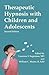 Therapeutic Hypnosis with Children and Adolescents: Second edition
