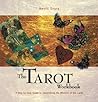 The Tarot Workbook: A Step-by-Step Guide to Discovering the Wisdom of the Cards (Divination and Energy Workbooks) The Tarot Workbook: A Step-by-Step Guide to Discovering the Wisdom of the Cards (Divination and Energy Workbooks)